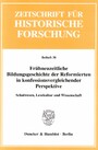 Frühneuzeitliche Bildungsgeschichte der Reformierten in konfessionsvergleichender Perspektive. - Schulwesen, Lesekultur und Wissenschaft.