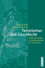 Terrorismus und Geschlecht - Politische Gewalt in Europa seit dem 19. Jahrhundert