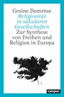 Religiosität in säkularen Gesellschaften - Zur Synthese von Freiheit und Religion in Europa