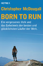 Born to Run - Ein vergessenes Volk und das Geheimnis der besten und glücklichsten Läufer der Welt