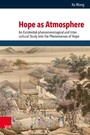 Hope as Atmosphere - An Existential-phenomenological and Inter-cultural Study into the Phenomenon of Hope