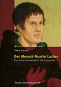 Der Mensch Martin Luther - Eine Unterrichtseinheit für die Grundschule