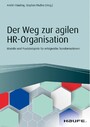 Der Weg zur agilen HR-Organisation - Modelle und Praxisbeispiele für erfolgreiche Transformationen