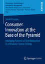 Consumer Innovation at the Base of the Pyramid - Emerging Patterns of User Innovation in a Resource-Scarce Setting