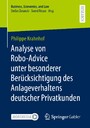 Analyse von Robo-Advice unter besonderer Berücksichtigung des Anlageverhaltens deutscher Privatkunden