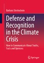 Defense and Recognition in the Climate Crisis - How to Communicate About Truths, Facts and Opinions