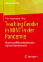 Teaching Gender in MINT in der Pandemie - Chancen und Herausforderungen digitaler Transformation