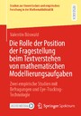 Die Rolle der Position der Fragestellung beim Textverstehen von mathematischen Modellierungsaufgaben - Zwei empirische Studien mit Befragungen und Eye-Tracking-Technologie