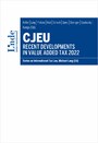 CJEU - Recent Developments in Value Added Tax 2022 - Series on International Tax Law, Volume 139