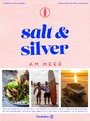 Salt and Silver am Meer - Zwei Freunde reisen um die Welt, um Kochen zu lernen. Zehn Jahre später eröffnen sie ein Restaurant am Meer. Das Abenteuer von Cozy & Jo, erzählt in 70 Rezepten.