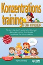 Mach´s einfach! Konzentrationstraining für Kinder - Fördern Sie durch spielerische Übungen die Konzentration Ihres Kindes und lösen Sie Lernblockaden! Von Lehrern empfohlen! (Konzentrationsübungen)