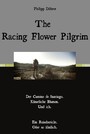 The Racing Flower Pilgrim - Der Camino de Santiago. Künstliche Blumen. Und ich.