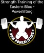 Strength Training of the Eastern Bloc - Powerlifting - Weight Training and Strength Building with practical programming for maximal Strength