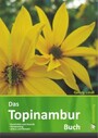 Das Topinambur Buch - Geschichte und Botanik, Verwendung, Anbau und Rezepte
