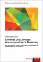 Lehrende und Lernende: eine asymmetrische Beziehung - Eine rekonstruktive Studie zu Erfahrungen und habitualisierten Orientierungen von Lehrpersonen
