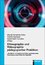Ethnographie und Videographie pädagogischer Praktiken - 'Ein-Blicke' in Projekte der Schul- und Unterrichtsforschung in einer Kultur der Digitalität