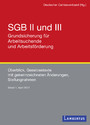 SGB II und III - Grundsicherung für Arbeitsuchende und Arbeitsförderung - Überblick, Gesetzestexte mit gekennzeichneten Änderungen, Stellungnahmen