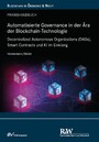 Automatisierte Governance in der Ära der Blockchain-Technologie - Decentralized Autonomous Organizations (DAOs), Smart Contracts und KI im Einklang