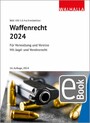 Waffenrecht 2024 - Für Verwaltung und Vereine; Mit Jagd- und Vereinsrecht