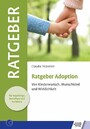 Ratgeber Adoption - Von Kinderwunsch, Wunschkind und Wirklichkeit