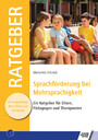 Sprachförderung bei Mehrsprachigkeit - Ein Ratgeber für Eltern, Pädagogen und Therapeuten
