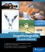 Vogelfotografie - Die große Fotoschule