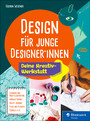 Design für junge Designer*innen - Deine Kreativ-Werkstatt