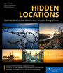 Hidden Locations - Spektakuläre Motive abseits der Hotspots fotografieren