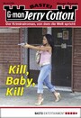 Jerry Cotton 2794 - Kill, Baby, Kill