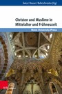 Christen und Muslime in Mittelalter und Frühneuzeit - Ein Schlüsselthema des Geschichtsunterrichts im transepochalen Fokus
