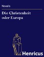 Die Christenheit oder Europa - Ein Fragment (Geschrieben im Jahre 1799)