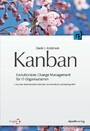 Kanban - Evolutionäres Change Management für IT-Organisationen