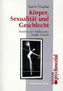 Körper, Sexualität und Geschlecht - Studien zur Adoleszenz junger Frauen