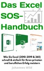Das Excel SOS-Handbuch - Wie sie Excel (2010-2019 & 365) schnell & einfach meistern. Die All-in-One Anleitung für ihren privaten & beruflichen Excel-Erfolg!