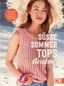 Süße Sommer-Tops stricken - Für jeden Style von Cropped bis Oversized