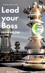 Lead your Boss from Below - How Employees without a Superior function Influence Organizational Cultures & quietly Convince others. Rhetoric, Communication & Behavior Analysis