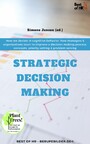 Strategic Decision Making - How we decide in cognitive behavior, how managers & organizations learn to improve a decision making process, concepts, priority setting & problem solving
