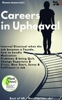 Careers in Upheaval - Internal Dismissal when the Job becomes a Façade, how to handle Motivation Problems & being Quit, Change Departure & Drisis, New Start Sense & Fulfilment in Job