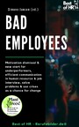 Bad Employees - Motivation dismissal & new start for underperformers, efficient communication in human resource & job interview, solve problems & use crises as a chance for change