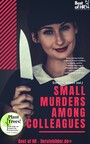 Small Murders among Colleagues - Solve communication problems & team conflicts, strategies against mobbing sabotage & difficult people, rhetoric psychology & manipulation techniques