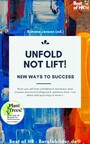 Unfold, not Lift! New Ways to Success - Boost your self-love confidence & awareness, learn charisma emotional intelligence & resilience, know more about skills psychology & rhetoric
