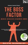 The Boss Factor! Manche Menschen gewinnen immer - Selbstbewusstsein stärken, emotionale Intelligenz & Resilienz trainieren, Manipulationstechniken & die Macht der Rhetorik lernen
