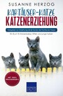 Kartäuser-Katze Katzenerziehung - Ratgeber zur Erziehung einer Katze der Kartäuser Rasse - Ein Buch für Katzenbabys, Kitten und junge Katzen