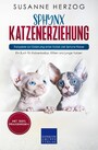 Sphynx Katzenerziehung - Ratgeber zur Erziehung einer Katze der Sphynx Rasse - Ein Buch für Katzenbabys, Kitten und junge Katzen