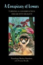 A Conspiracy of Lemurs - Turning a Conservation Dream Into Reality