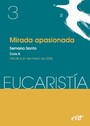 Mirada apasionada (Eucaristía nº 3/2024) - Semana Santa. Ciclo B / 24 de marzo al 31 de marzo