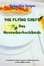 THE FLYING CHEFS Das Novemberkochbuch - 10 raffinierte exklusive Rezepte vom Flitterwochenkoch von Prinz William und Kate