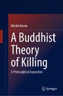 A Buddhist Theory of Killing - A Philosophical Exposition