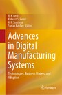 Advances in Digital Manufacturing Systems - Technologies, Business Models, and Adoption