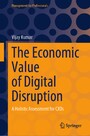 The Economic Value of Digital Disruption - A Holistic Assessment for CXOs